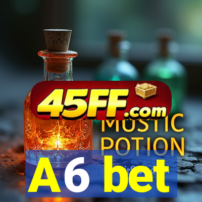 A6 bet